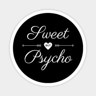 Sweet but psycho white text design Magnet